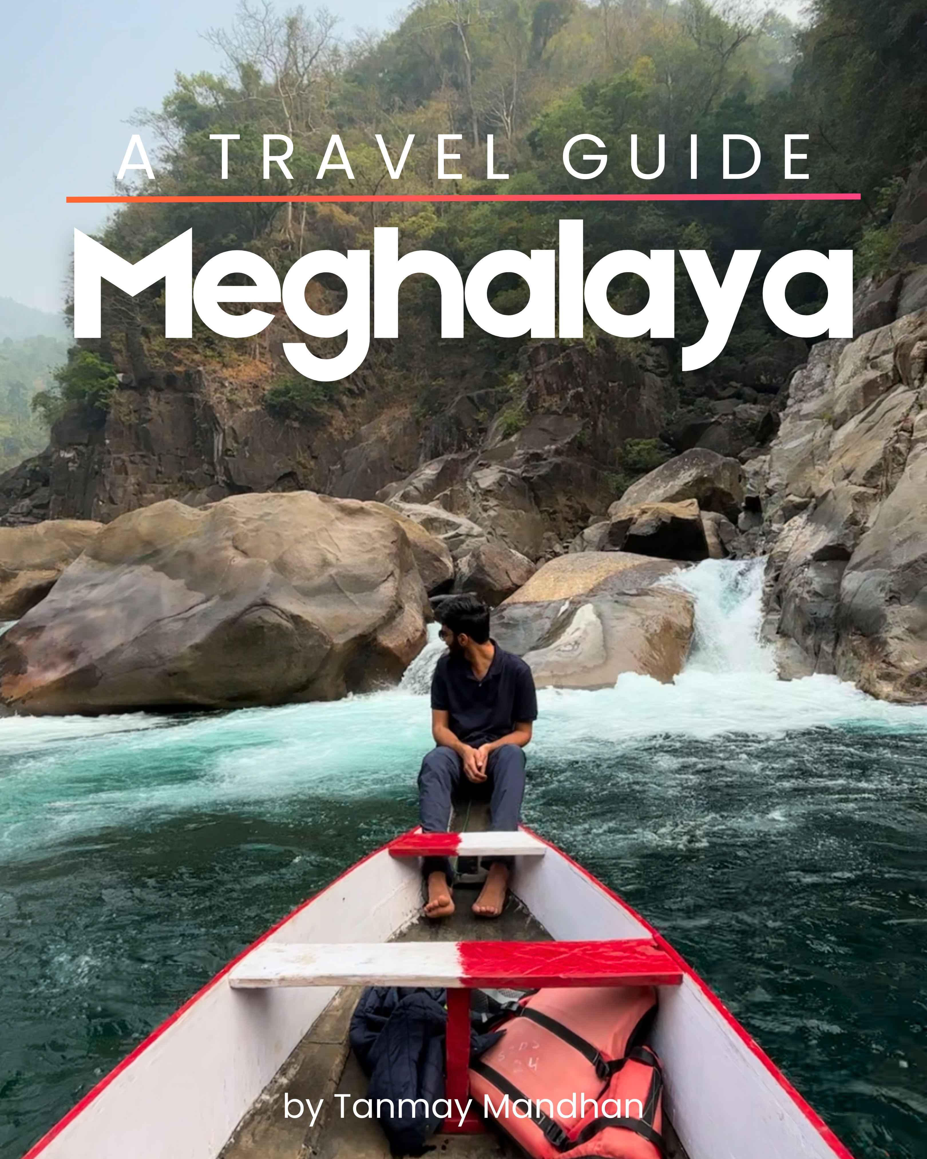 The Ultimate Meghalaya Itinerary | By Tanmay Mandhan
